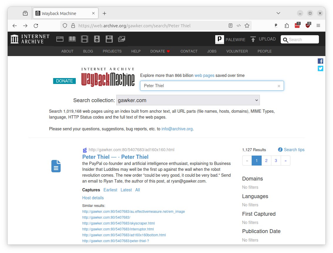 Cool new OSINT tool: @internetarchive now offers a full text search of select domains. Here's a 'Peter Thiel' search on the Gawker archive. web.archive.org/gawker.com/sea…