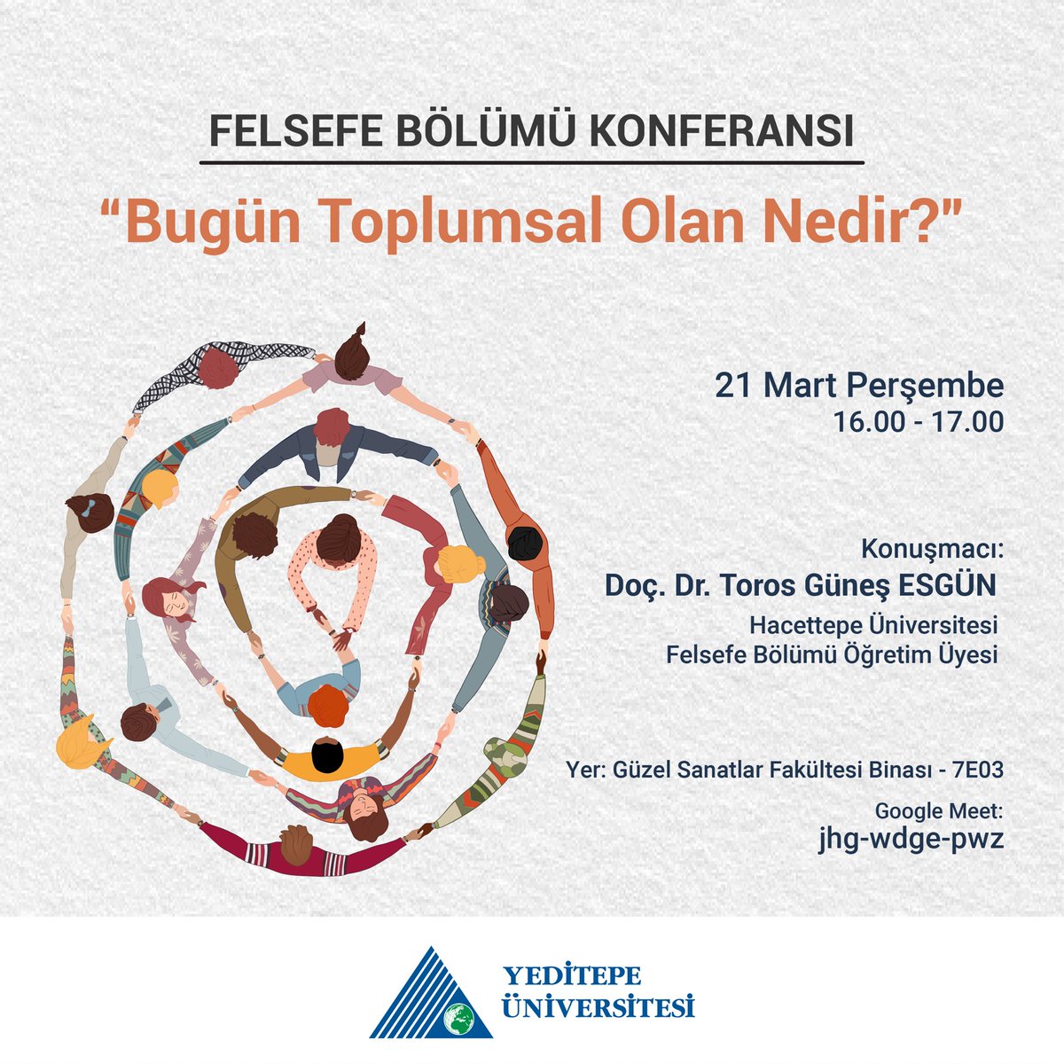 Felsefe Bölümü Konferansları | “Bugün Toplumsal Olan Nedir?” |
Doç. Dr. Toros Güneş ESGÜN | 21 Mart Perşembe 16.00 | GSF 7E03

Konuşma ilgilenen herkese açıktır.