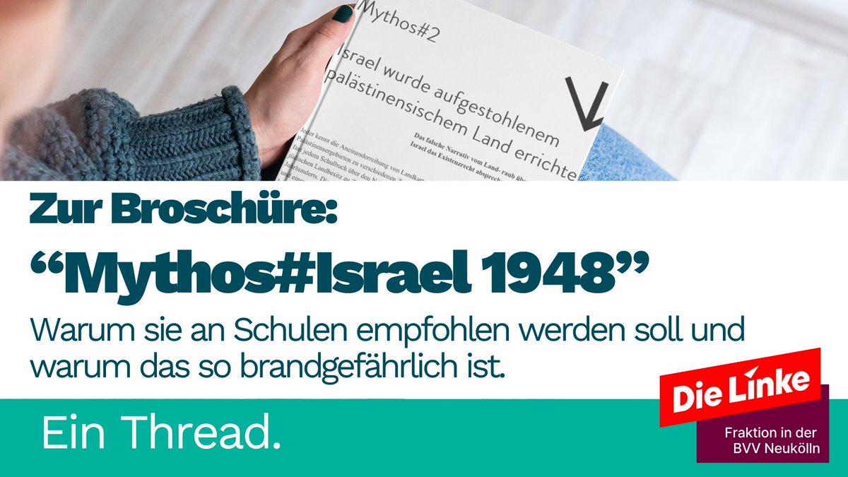 CDU @cduneukoelln und SPD @spdneukoelln haben in der letzten BVV-Sitzung #bvvnk beschlossen, die geschichtsverfälschende Broschüre 'Mythos#Israel 1948' an Schulen (!) einsetzen zu lassen.

Wir fordern, dass die Verbreitung und Nutzung sofort verhindert wird! 
(1/15)