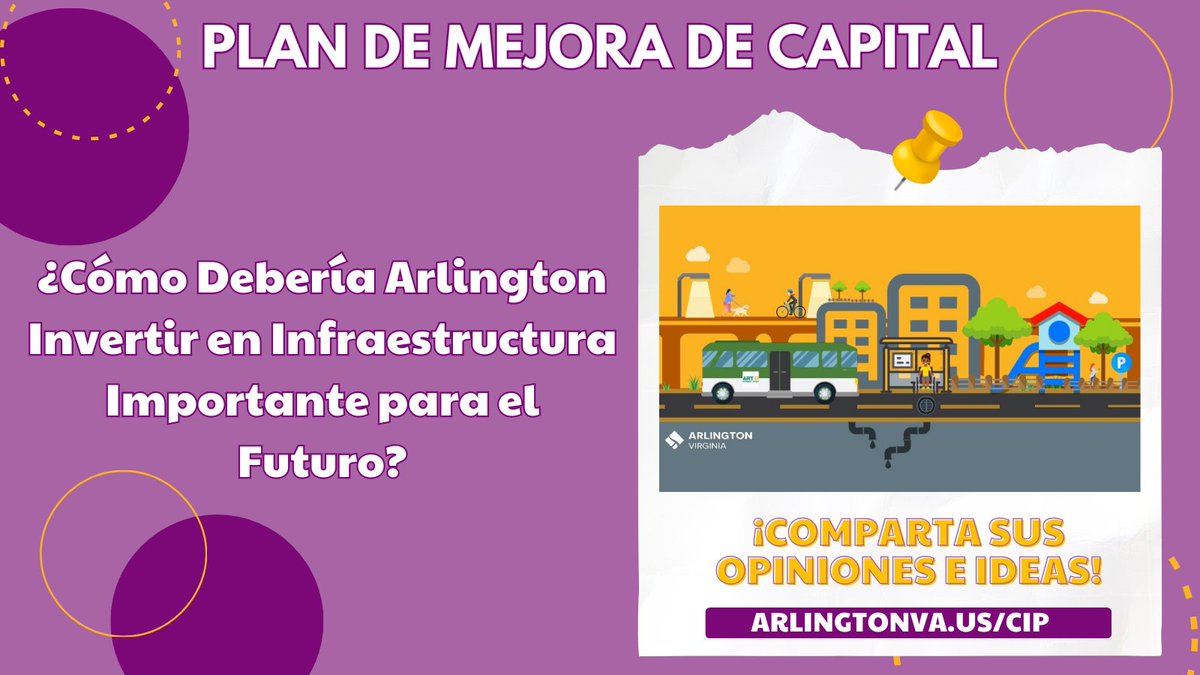 How Should Arlington Invest in Major Infrastructure for the Future? Weigh in on the Capital Improvement Plan (CIP!) The CIP is the County’s plan for building, upgrading, and replacing facilities and infrastructure. publicinput.com/cip_english publicinput.com/cip2034_spanish
