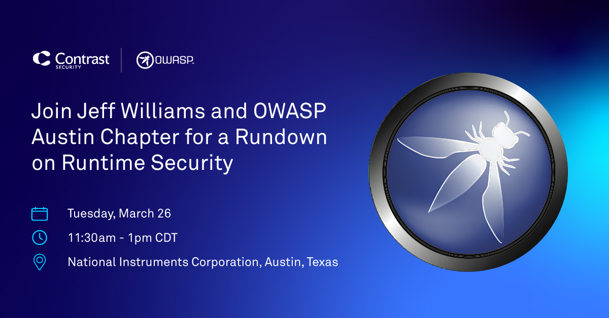 In Texas on March 26th? Join our CTO &amp; Co-Founder, <a href="/planetlevel/">Jeff Williams</a> and <a href="/owasp/">OWASP® Foundation</a> at NI in Austin! He'll be diving deep into Runtime Security, the automated approach that adds robust trust boundaries to your applications, without any code changes. RSVP for free: eventbrite.com/e/owasp-austin…
