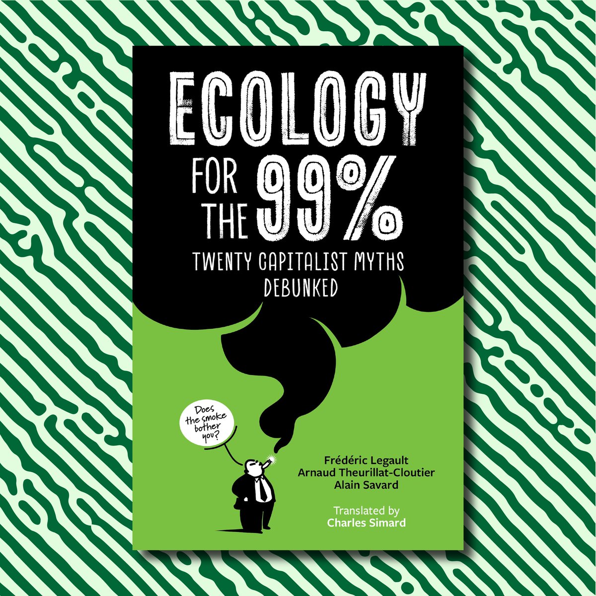 Out now! 🌎 Ecology for the 99%: Twenty Capitalist Myths Debunked 🌍 by Frédéric Legault, Arnaud Theurillat-Cloutier & Alain Savard; illustrated by Clément de Gaulejac; translated by Charles Simard. More info on the book here: btlbooks.com/book/ecology-f…