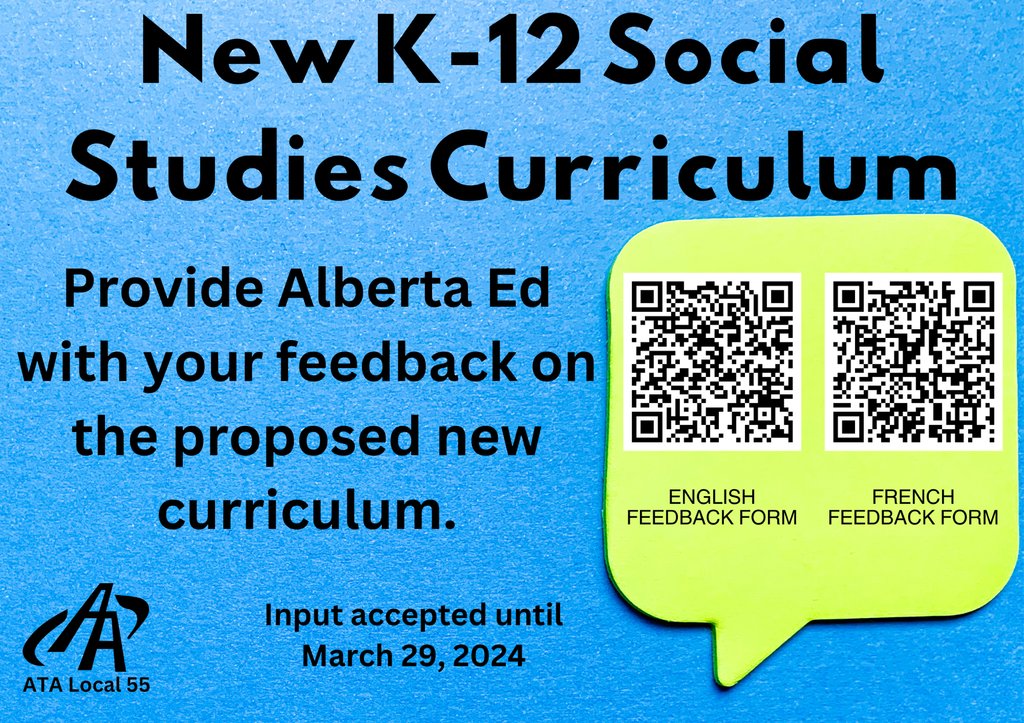 Alberta Ed requests all stakeholders to provide input regarding the new K-12 Social Studies Curriculum.  Have your voice heard. The feedback form is only open until March 29, 2024. Go to alberta.ca or use the QR codes above.