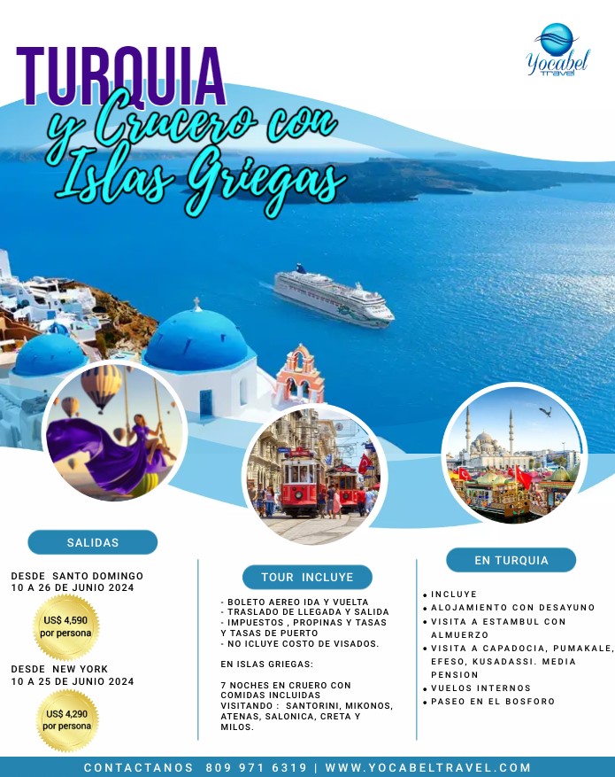 Turquía & Crucero con Islas Griegas (2024)

10 al 26 de junio desde Santo Domingo US$ 4,590.00 P/P

10 al 25 de junio desde New York US$ 4,290.00 P/P

Una experiencia inolvidable!!

Aparta tu espacio ahora, contáctanos: 809.971.6319

#yocabeltravel
#SemanaSanta2024 
#travelling