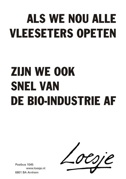 LoesjeNL's tweet photo. **              Als we nou alle
           vleeseters opeten 

              zijn we ook
              snel van
              de bio-industrie af  **

#dierenwelzijn #PVV #BBB #Loesje https://t.co/H43AJ2TDsf