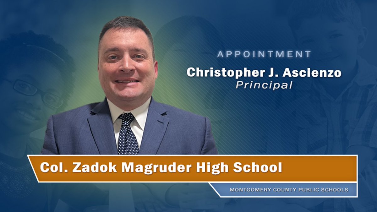 The Board of Education approved the following principal appointments on Tuesday, March 19:

Christopher J. Ascienzo, Col. Zadok Magruder High School