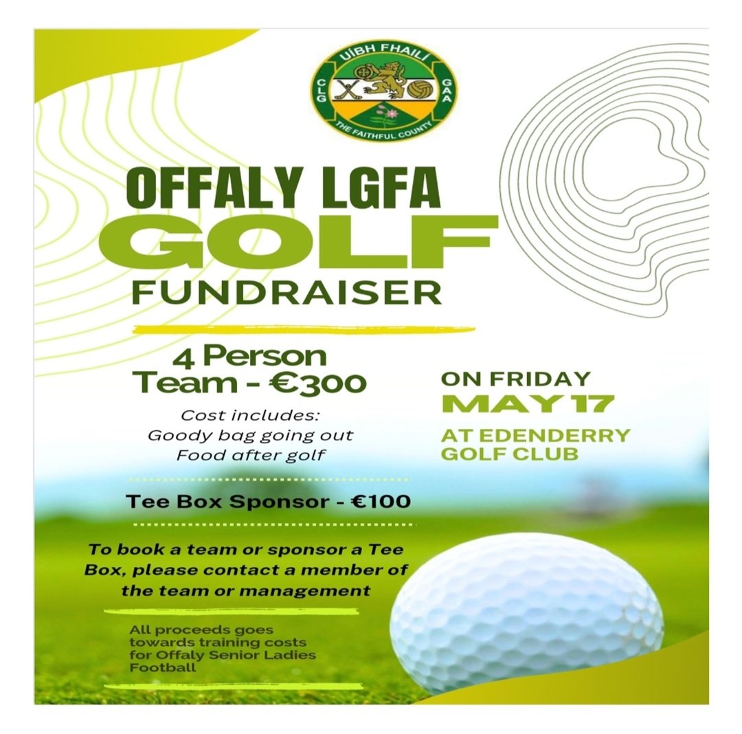 Offaly LGFA are having a Golf Fundraiser ⛳️ on Friday, 17th May at Edenderry Golf Club. If you are interested in booking a team or sponsoring a tee box, please contact one of our ladies :

🟢 Abbi - 0857143281
⚪️ Anna - 0852186587
🟡 Lauren - 0862156994