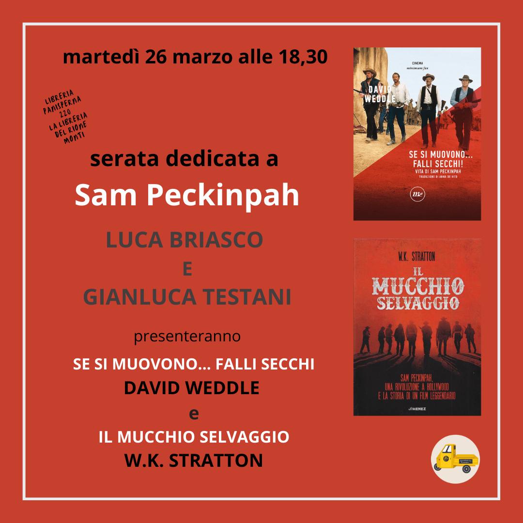 A Libreria Panisperna 220 ci sarà una serata dedicata a Sam Peckinpah! Gianluca Testani e Luca Briasco parleranno del regista partendo dai libri 'Se si muovono... falli secchi' di David Weddle (minimum fax) e 'Il mucchio selvaggio' di W.K. Stratton (Jimenez). #jimenezedizioni