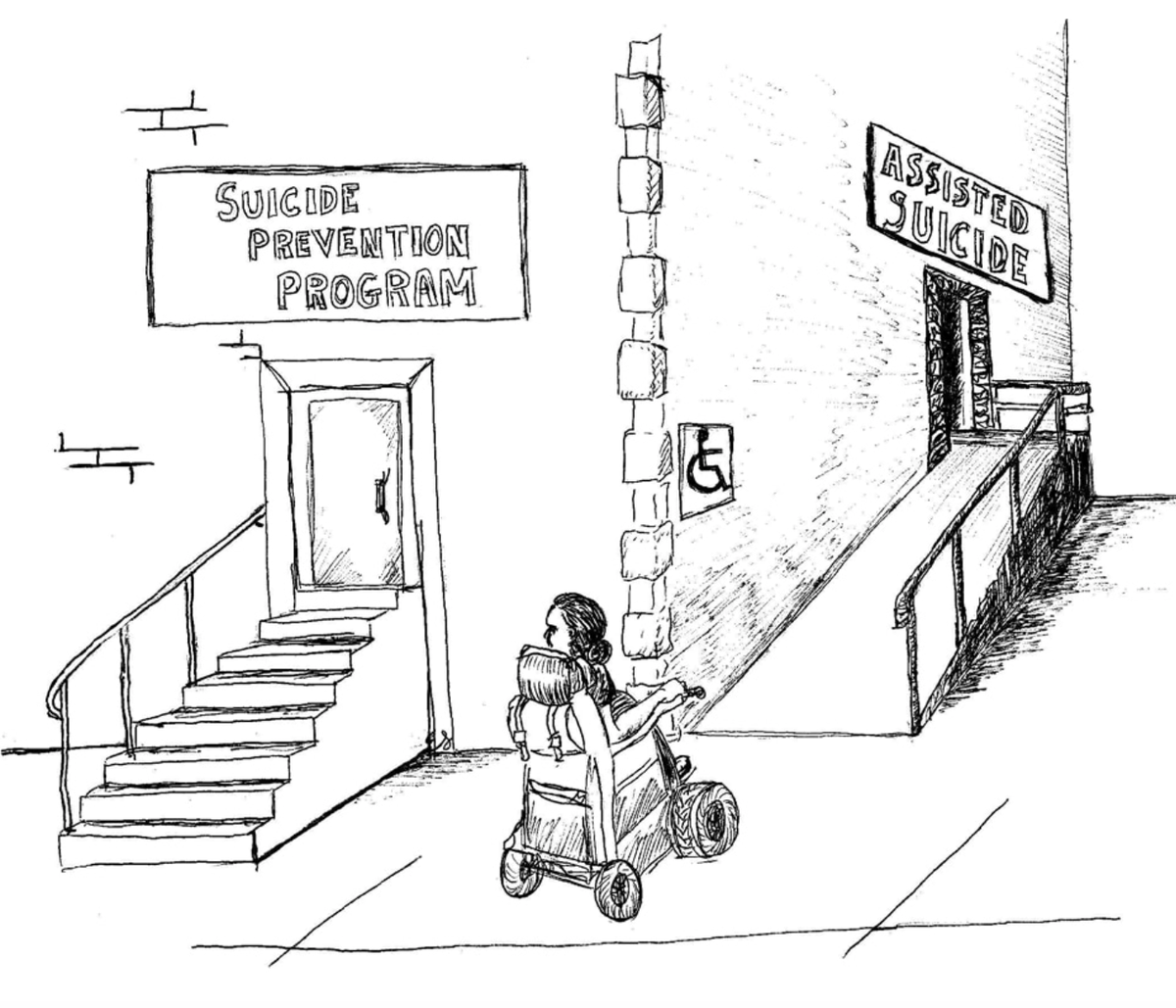 Illustration of a building. Above the front door is a sign saying "Suicide Prevention Program." Steps lead to this front door. Above the side door is a sign saying "Assisted Suicide." A ramp leads to this side door. A wheelchair user in the foreground considers their options.
Image probably by @tigrlily61