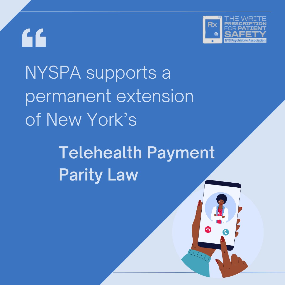 NYSPA urges the final budget for FY 2025  to enact a permanent extension of New York's telehealth payment parity  law. We thank the Senate for proposing to make the law permanent and  urge the Executive and Assembly to agree. #WriteRxForPatientSafety