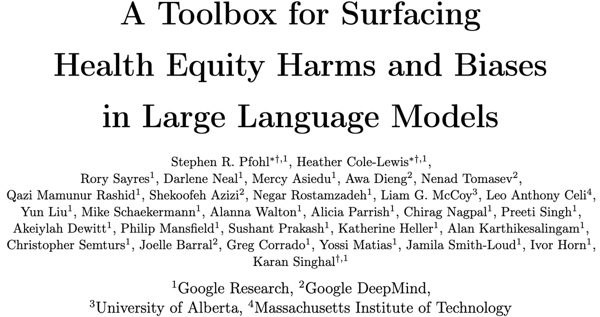 Grateful to introduce our new paper “A Toolbox for Surfacing Health Equity Harms and Biases in Large Language Models”. Adversarial datasets and human assessment rubrics to evaluate LLMs for potential biases and equity-related harms: arxiv.org/abs/2403.12025 🧵: