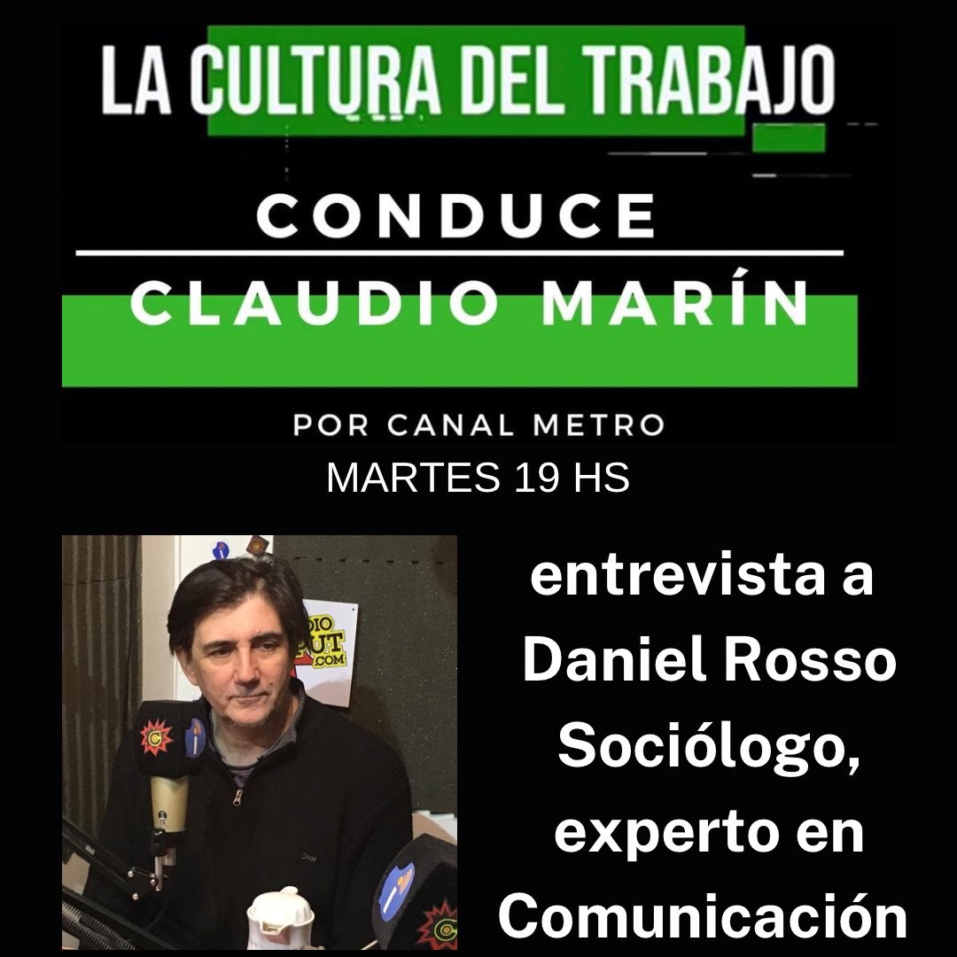 MARTES 19 HORAS POR CANAL METRO 📺
👉hoy no te pierdas #Laculturadeltrabajo
Entrevista a Daniel Rosso, Sociólogo, especialista en Comunicación y análisis de Medios., fue Secretario de Medios Públicos de la Nación.
Conduce: Claudio Marin