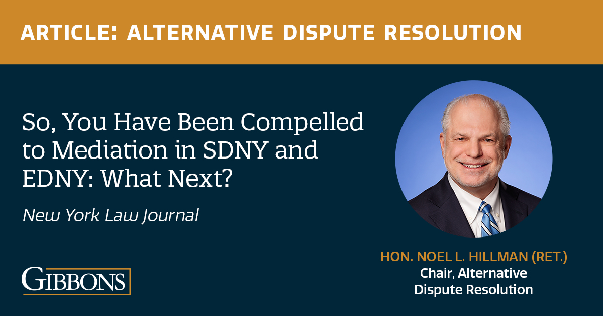 Gibbons Director and Chair of the #AlternativeDisputeResolution (#ADR) Practice Group, Judge Noel Hillman (ret.), discusses the benefits of mediation, even when it’s court ordered. To read his recently published New York Law Journal article, see tinyurl.com/2ymzesah
