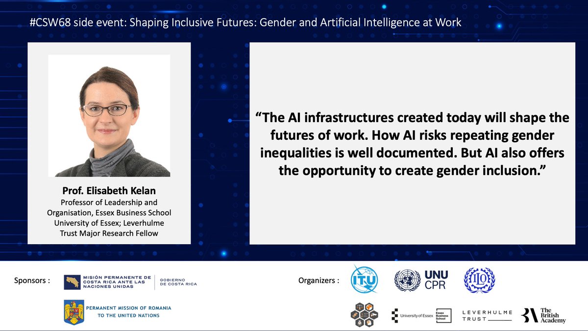 <a href="/RomaniaUN_NY/">Romania UN NY</a> <a href="/CostaRicaONU/">Costa Rica @ the UN</a> <a href="/ILO_NewYork/">ILO Office for the United Nations</a> <a href="/UNUCPR/">UN University Centre for Policy Research</a> <a href="/EKelan/">Prof Elisabeth Kelan</a> <a href="/WomeninAIEthics/">Women in AI Ethics™</a> 💡 Prof. Elisabeth Kelan <a href="/EKelan/">Prof Elisabeth Kelan</a>, Essex Business School University of Essex, at #CSW68 side event on “ Shaping inclusive futures: gender &amp; AI at work.” <a href="/Essex_EBS/">Essex Business School</a> <a href="/Uni_of_Essex/">University of Essex</a>