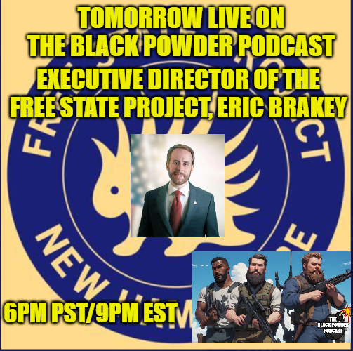 The Black Powder Podcast is where Libertarians go to hear liberty-minded individuals share ideas and information on how move this party forward. In keeping with that tradition we have the Executive Director of the @FreeStateNH Eric Brakey Live tomorrow.
