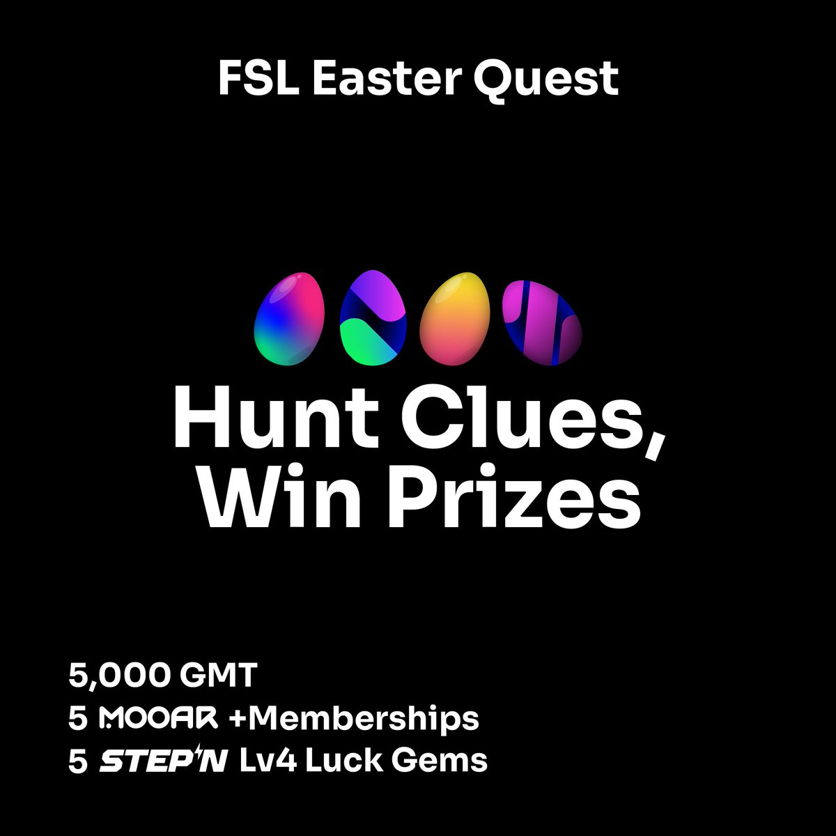 fslweb3's tweet photo. 🐣 FSL Easter Quest 🐣

This Easter, we’re celebrating the #FSL Ecosystem with #STEPN, #MOOAR, and #GasHero. Hunt clues across social media and win prizes! 🥚

During the contest, daily clues will be shared asking you to find a number that will relate to the corresponding letter in the alphabet (i.e., 3 = C and so on).

Prizes 💫

5,000 GMT
5 x STEPN Lv4 Luck Gems
5 x MOOAR+ Memberships

Quest Platforms 🧩

Day 1: @GasHeroOfficial

Day 2: @FSLWeb3

Day 3: Gas Hero Discord: https://t.co/VeCBKDSc1F

Day 4: MOOAR Discord: https://t.co/CvuBInUsU1

Day 5: @MOOAROfficial

Day 6: STEPN Discord: https://t.co/TirSPnF0NI

Day 7: @FSLQuests

Day 8: @STEPNOfficial

Day 9: @GasHeroOfficial

Day 10: MOOAR Discord

Day 11: Gas Hero Discord

Day 1 will begin on March 20th, and the final quest submission will take place on March 31st. During the contest you will need to submit the daily number you discover via @FSLQuests on Galxe and on the last day you will need to submit the final word for your chance to win prizes! 🐇

The prizes—10 x 500 GMT, 5 x Lv4 Luck Gems, and 5 x MOOAR+ Memberships—will be raffled amongst the successful entries! (Please make sure to link your X account to Galxe so we can contact you about prizes)

If you have any questions, please let us know in the comments. 

Happy Hunting! 🧺