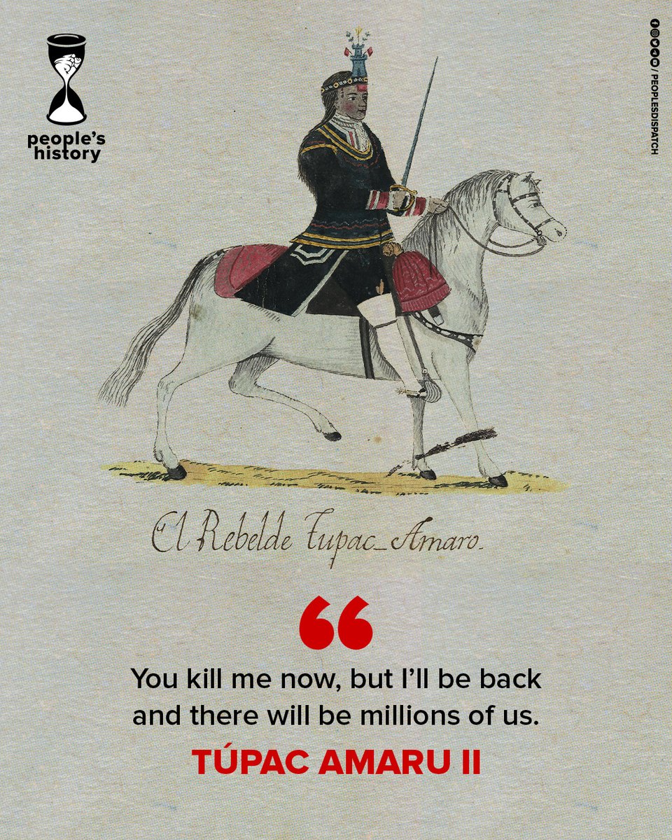 #PeoplesHistory | Today we pay tribute to Tupac Amaru II, the Indigenous revolutionary who led one of the greatest anti-colonial uprisings against Spanish imperialism in the Americas.