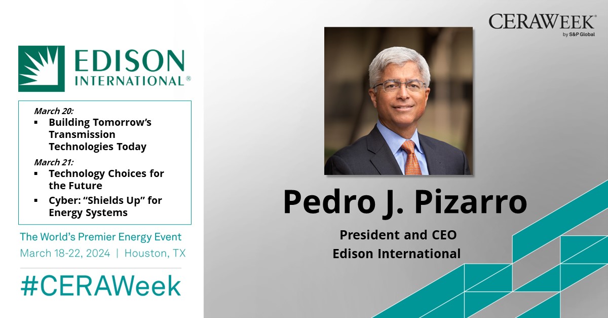 Are you attending #CERAWeek? Some key events with @edisonintl President and CEO + @Edison_Electric Institute Chair Pedro J. Pizarro: 🌎 Building Tomorrow’s Transmission Technologies Today 🌎 Technology Choices for the Future 🌎 Cyber: “Shields Up” for Energy Systems
