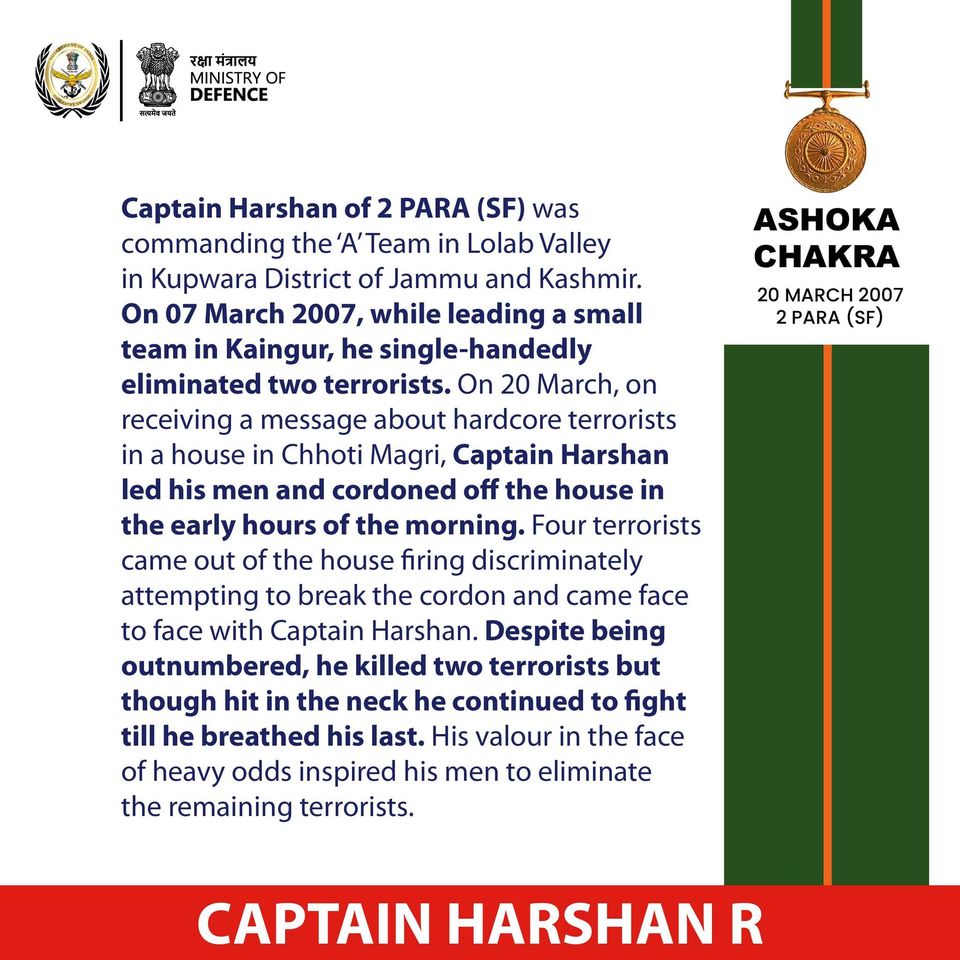 On 20 March 2007, Captain Harshan R of 2 PARA (SF) eliminated two terrorists in an encounter in Lolab Valley of J&K. Earlier, on 07 March he had killed two terrorists singlehandedly. For his gallantry, he was awarded #AshokChakra posthumously.