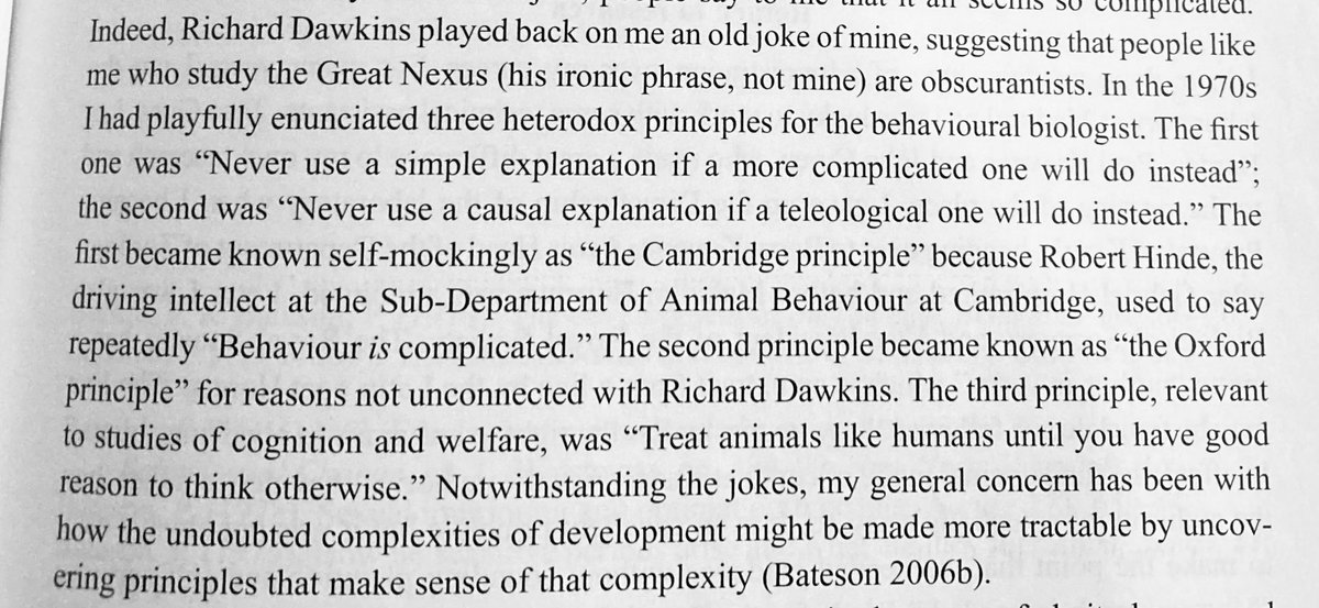 “Never use a simple explanation if a more complicated one will do instead.” “Never use a causal explanation if a teleological one will do instead.” Patrick Bateson on the Cambridge and Oxford principles of studying animal behaviour.