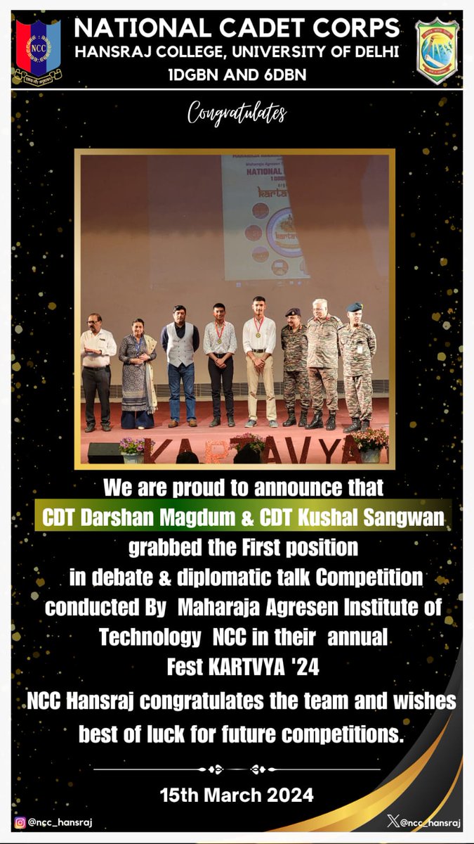 Jai Hind!
NCC HANSRAJ is proud to announce that CDT Darshan Magdum &amp; CDT Kushal Sangwan grabbed the FIRST POSITION in Debate &amp; Diplomatic Talk Competition conducted by Maharaja Agrasen Institute of Technology NCC in their annual
Fest KARTAVYA' 24.