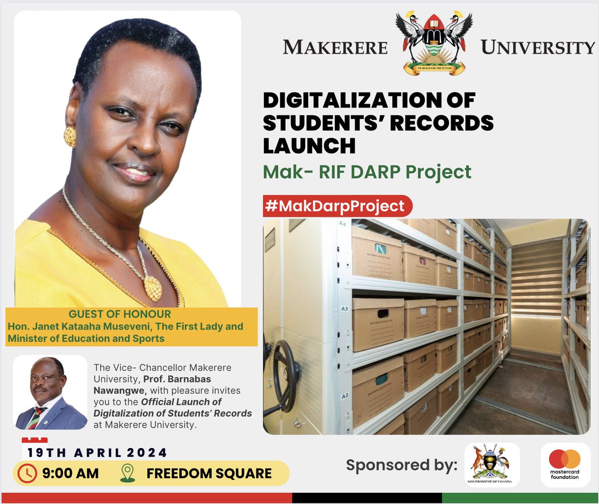 On 19th April, 2024. The Digitalization of Student's Records Launch by Mak-RIF DARP Project will be graced by Guest of Honour Hon. @JanetMuseveni, The First Lady & Minister of @Educ_SportsUg. VC @ProfNawangwe invites you to this Launch @Makerere Freedom Square starting at 9AM.