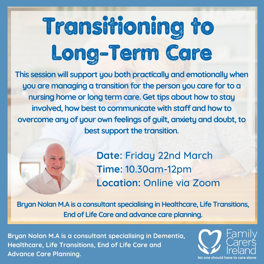 Join us this Friday 22nd March as Bryan Nolan delivers a session designed to support #familycarers managing the transition of a loved one to a nursing home or long-term care. Register at eventbrite.ie/e/825076274347