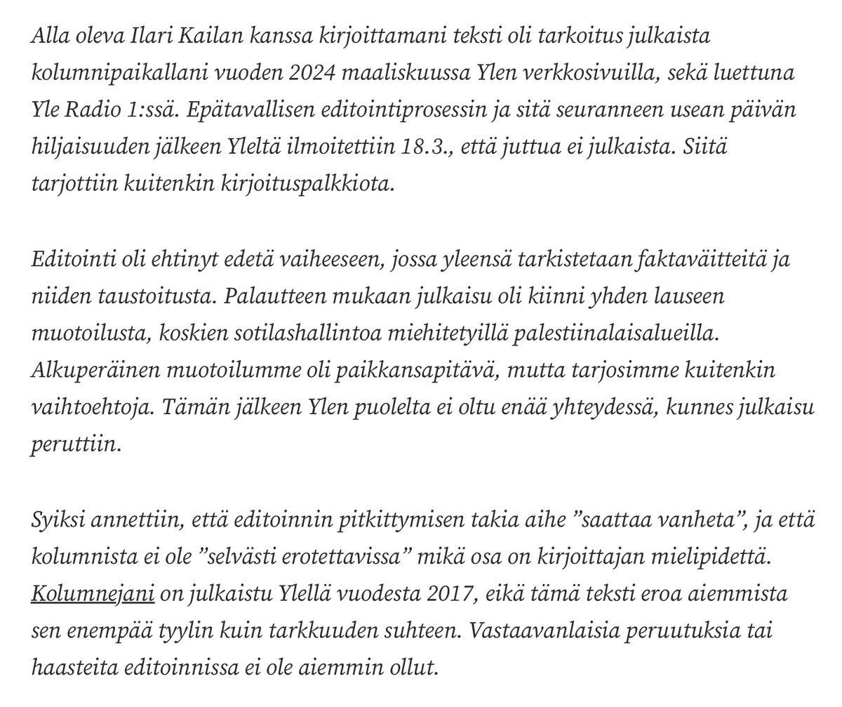 Kirjoitin Ilari Kailan kanssa kolumnin Suomen roolista Gazan kriisissä. Loppumetreillä <a href="/Yleisradio/">Yleisradio</a> peruutti julkaisun, pitkän ja epätavallisen editointiprosessin päätteeksi. Kolumnin ja taustat voi lukea linkistä.

medium.com/@joona-hermann…