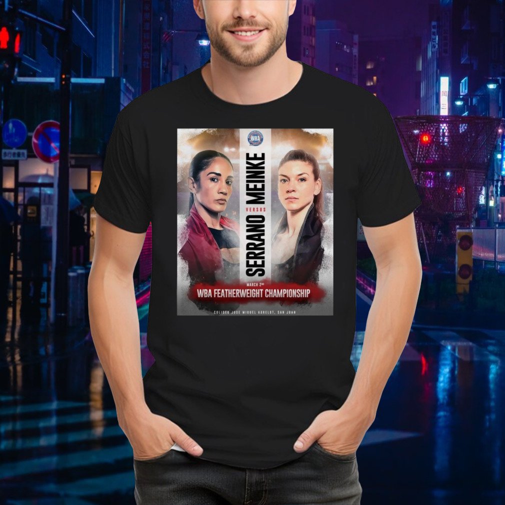 Serrano – Meinke Boxing 2 Mar 2024 shirt
Buy Here: nuel.ink/KDbXNA
#shopshirts #customtshirtstore
