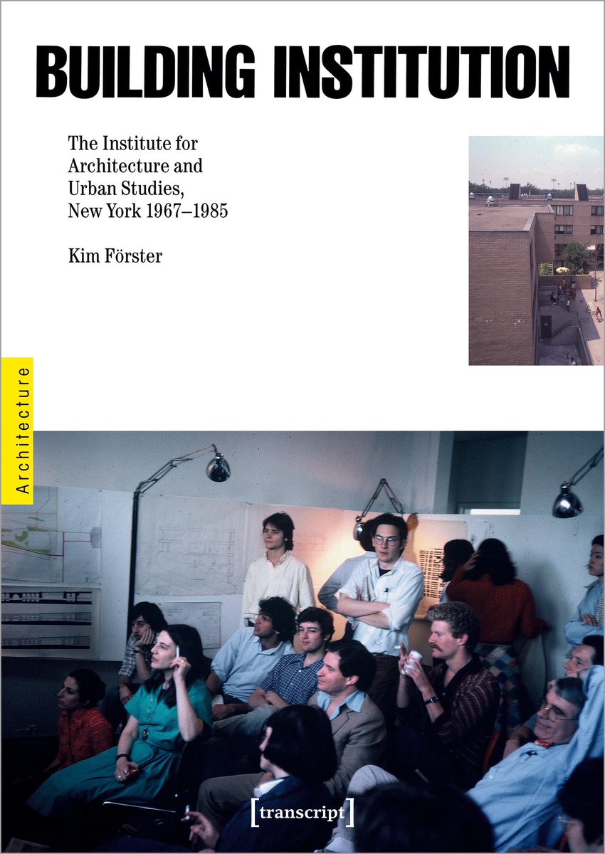 tiagoborges's tweet image. Looks good and it&apos;s out now! 
BUILDING INSTITUTIONS The Institute for Architecture and Urban Studies, New York 1967-1985. A long read authored by @KimFrster1 and published @transcriptweb. Paper or open access here &amp;gt; transcript-publishing.com/media/pdf/5f/6… 

#architecture #architecturetheory