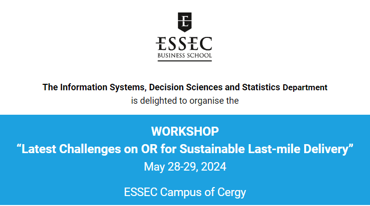 *SAVE THE DATE*
Workshop “Latest Challenges on OR for Sustainable Last-mile Delivery”
on May 28-29, 2024 at ESSEC Campus of Cergy.
Registration fees : lnkd.in/eDiQ6yyE
More information about the Workshop HERE >> lnkd.in/eEGmKXUM