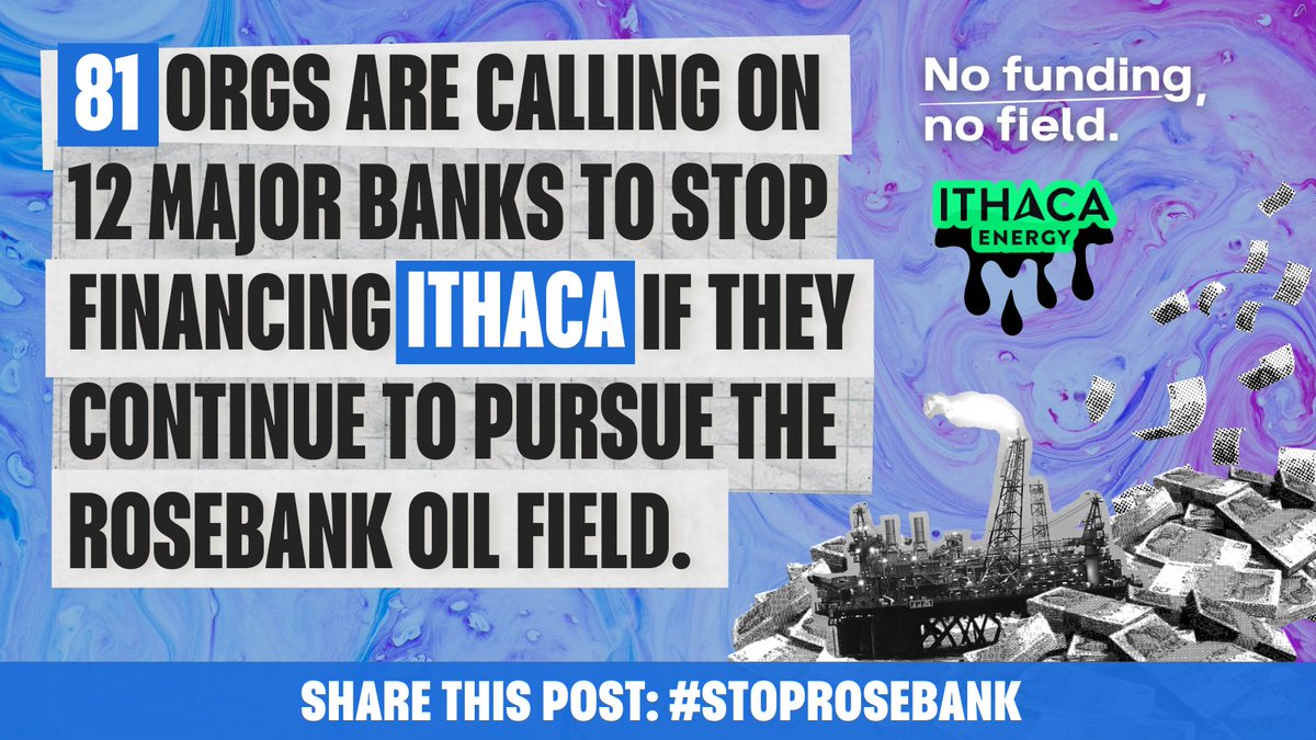 🚨 We're demanding major banks to cut ties with @ithacaenergy if they move ahead with Rosebank Alongside 80 other orgs, we're warning banks against funding Ithaca if they want to avoid reputational, legal, and financial risks. We will #StopRosebank.