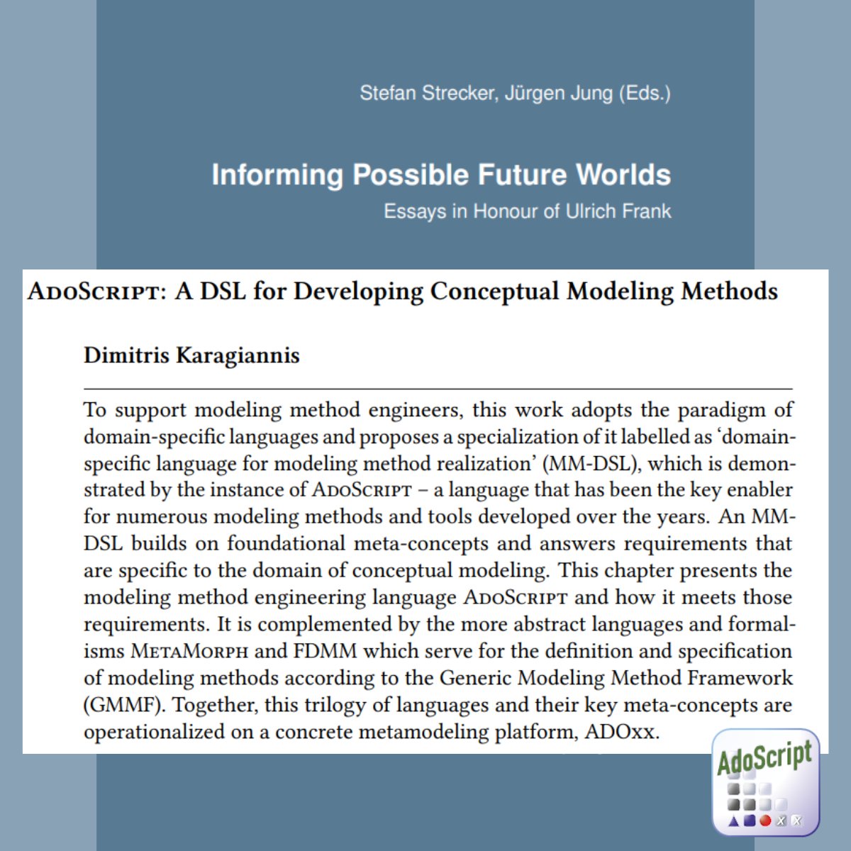 #communitynews Professor Karagiannis @csunivie contributed to the Festschrift 'Informing Possible Future Worlds. Essays in honor of Ulrich Frank' with a paper about 'ADOScript: A DSL for Developing Conceptual Modeling Methods'! #conceptualmodeling #metamodeling #DSL