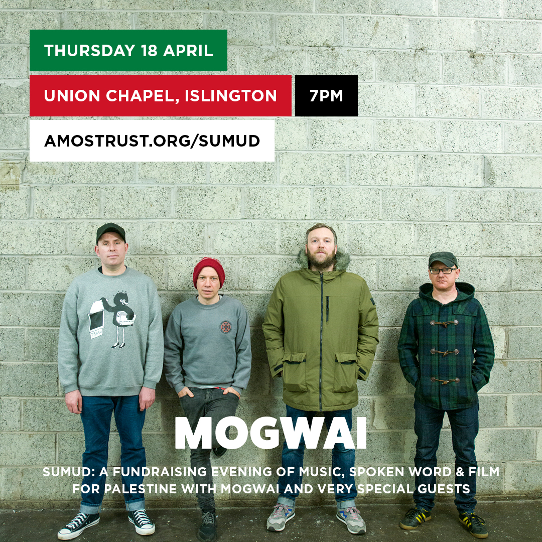 Just announced: Mogwai (@mogwaiband) will be joining the bill of Sumud – a fundraising evening of music, spoken word and film for #Palestine – Thursday 18th April, 7pm at Union Chapel, London. Tickets are selling fast at amostrust.org/sumud #WeDoHope
