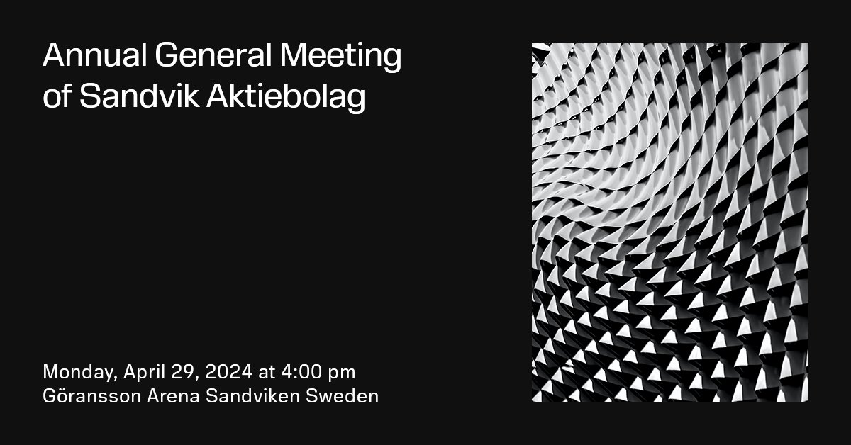 The shareholders in Sandvik Aktiebolag are convened to the Annual General Meeting to be held on Monday, April 29, 2024, at 4:00 p.m. at the Göransson Arena, Sandviken, Sweden. Read more go.sandvik/1u3