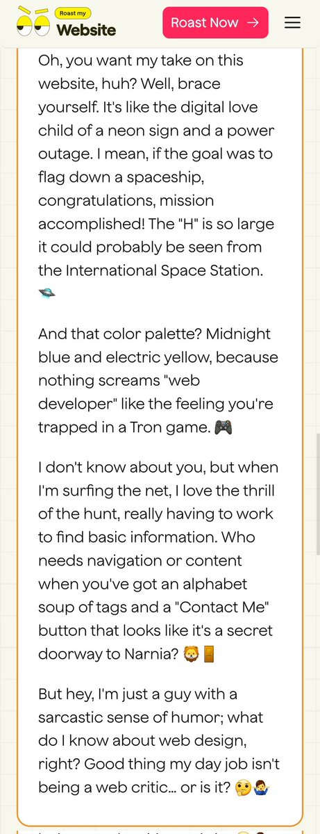 Lagta hai portfolio redesign krna ka time aagaya hai🤣, As @chandlerBing said about my portfolio "The "H" is so large it could probably be seen from the International Space Station 🛸" @khyatimehraa👀
Check out the full: roastmywebsite.epyc.in/r/roasted-hars…