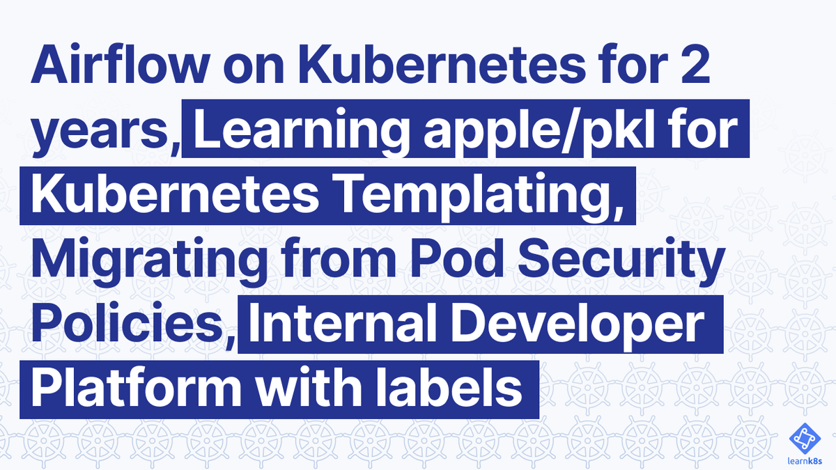 This week on the Learn Kubernetes Weekly: 💨 Airflow on Kubernetes for 2 years 📝 Learning apple/pkl 👋 Migrating from Pod Security Policies 👷🏻‍♂️ Build a Lightweight Internal Developer Platform with Argo CD and Kubernetes Labels Read it now: learnk8s.io/issues/71