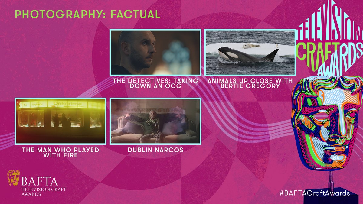 The Photography: Factual nominees are… THE DETECTIVES: TAKING DOWN AN OCG ANIMALS UP CLOSE WITH BERTIE GREGORY THE MAN WHO PLAYED WITH FIRE DUBLIN NARCOS #BAFTACraftAwards