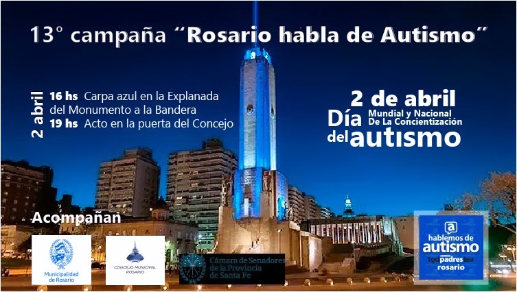 2 de abril día Mundial y Nacional de Concientizacion sobre Autismo 13° Campaña Rosario Habla de Autismo 16hs carpa azul explanada <a href="/MNBandera/">Monumento Histórico</a> 19hs Acto central Córdoba y 1° de mayo <a href="/concejo_rosario/">Concejo Municipal Rosario</a>