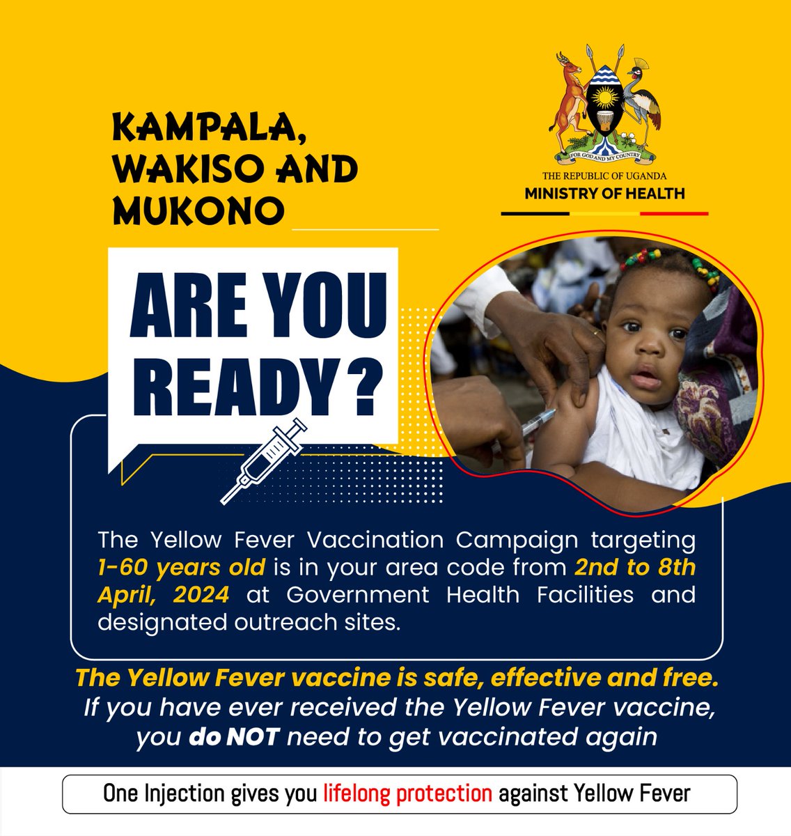 Residents of #Kampala, #Mukono and #Wakiso, the Yellow Fever Vaccination Campaign is coming to you on 2nd April, 2024. Save the date! One injection gives you lifelong protection against Yellow Fever. #YellowFeverFreeUG