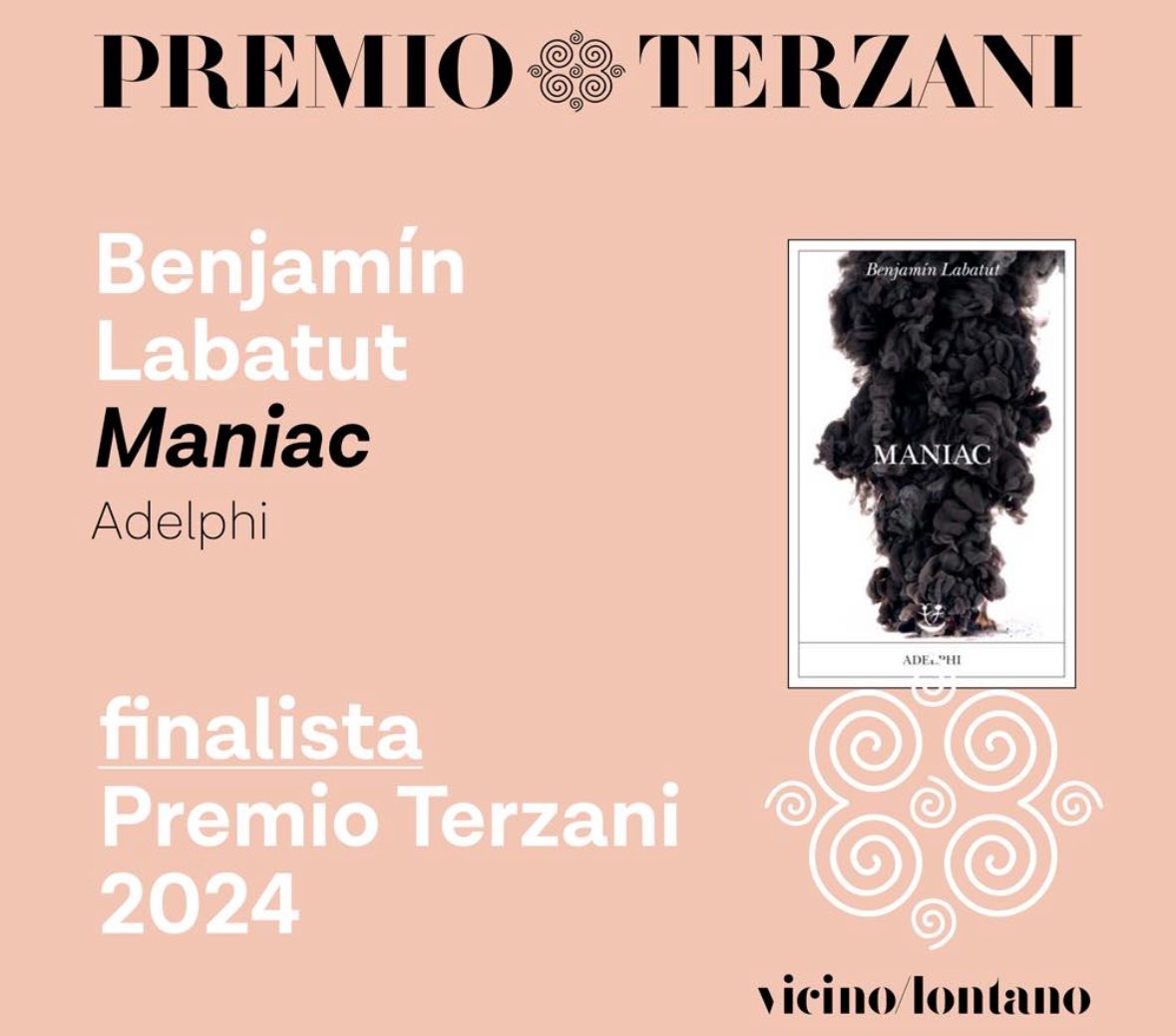 Cose belle: “Maniac” di Benjamín Labatut (traduzione di Norman Gobetti) è nella cinquina del Premio Terzani. @adelphiedizioni @vicinolontano