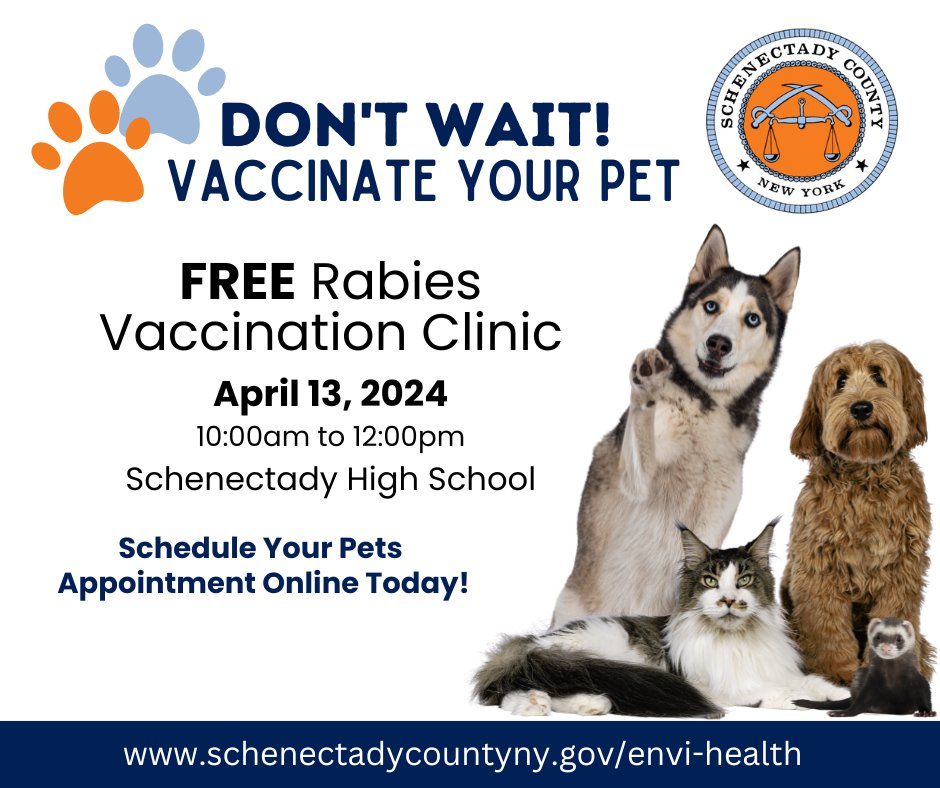 Don't Wait! Vaccinate your pet for rabies. Schenectady County provides free rabies vaccines for pets to neighbors who live in Schenectady County. Don't miss the next clinic on Saturday, April 13th, at Schenectady High School. Schedule Your Pets Appointment schenectadycountyny.gov/envi-health