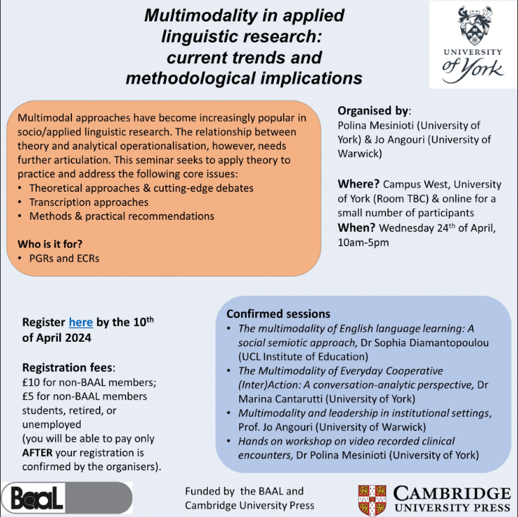 BAAL/Cambridge University Press seminar 2023-24: Multimodality in applied linguistic research: current trends and methodological implications. 24th of April 2024, 10-5pm, University of York and online. For PGRs/ECRs, register by 10 April: shorturl.at/hjwI1