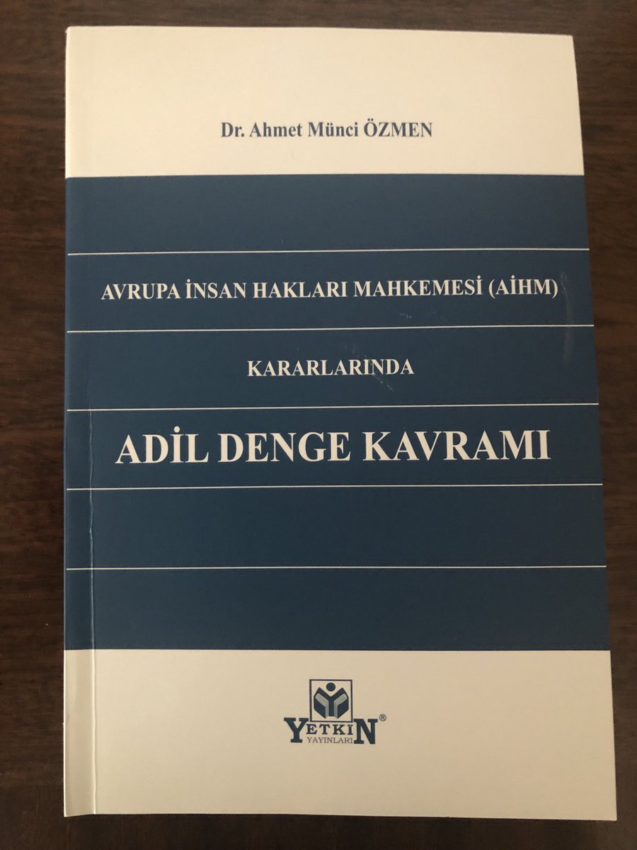 Değerli hukukçu, Dışişleri Bakanlığı Emekli Hukuk Müşaviri, Dr Ahmet Münci Özmen’in “AİHM KARARLARINDA ADİL DENGE KAVRAMI” başlıklı kitabı. İnsan hakları hukuku ile ilgilenen herkes için önemli bir kaynak.