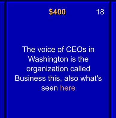 For $400. The voice of CEOs in Washington is called…

Thank you to @jeopardy for the shout out on last night’s episode. Learn more about Business Roundtable and our CEOs here: businessroundtable.org/about-us