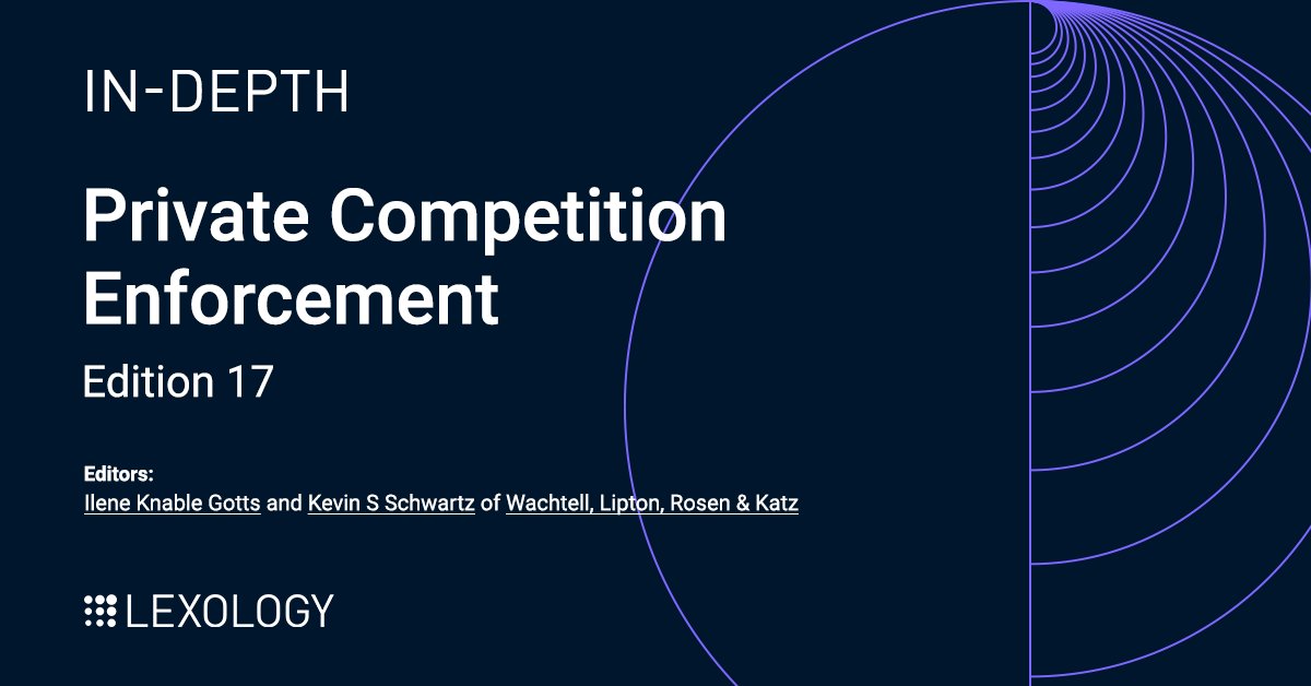 In-Depth: Private Competition Enforcement, edition 17 edited by Ilene Knable Gotts and Kevin S Schwartz from Wachtell, Lipton, Rosen & Katz, is now available on Lexology: lexology.com/indepth/privat…