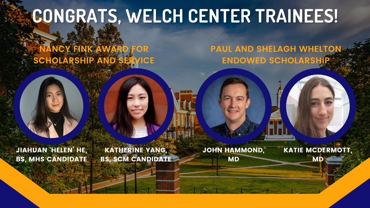 Join us in celebrating our outstanding Welch Center trainees and their achievements! #WelchWOW Jiahuan 'Helen' He & Katherine Yang received the Nancy Fink Award for Scholarship and Service. John Hammond & Katie McDermott earned the Paul and Shelagh Whelton Endowed Scholarship.