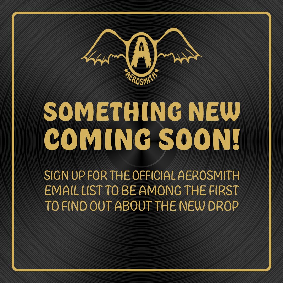 Sign up for the email list now to be the first notified! aerosmith.com/email-updates