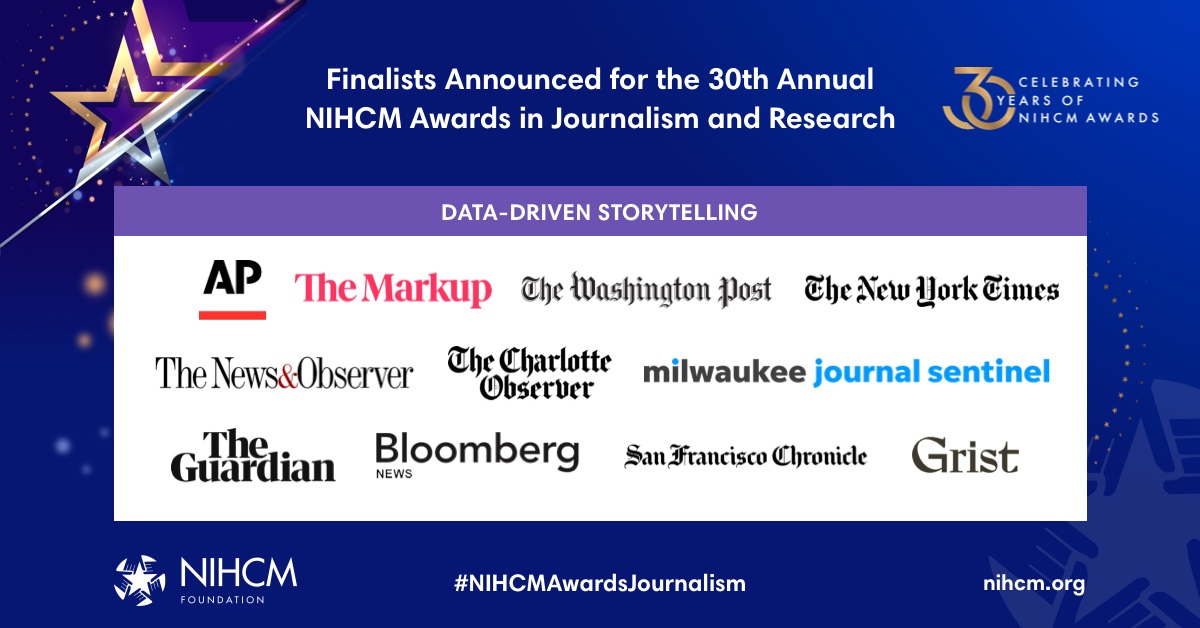 NIHCM (@nihcmfoundation) on Twitter photo Announcing the 2024 NIHCM Data-Driven Storytelling Award Finalists! bit.ly/DDSfi
#NIHCMAwardsJournalism
<a href="/newsobserver/">The News & Observer</a> <a href="/theobserver/">The Charlotte Observer</a> <a href="/mtdukes/">Tyler Dukes</a> <a href="/teddyrosenbluth/">Teddy Rosenbluth</a> <a href="/lvernonsparks/">Lisa Vernon Sparks</a> <a href="/ethanhyman/">ethanhyman</a> <a href="/cathyclabby/">Cathy Clabby</a> <a href="/business/">Bloomberg</a> <a href="/jtozz/">John Tozzi</a> <a href="/nytimes/">The New York Times</a> <a href="/rjnskl/">Mira Rojanasakul</a> <a href="/cflav/">Christopher Flavelle</a> @blackili @eli_mur Announcing the 2024 NIHCM Data-Driven Storytelling Award Finalists! bit.ly/DDSfi
#NIHCMAwardsJournalism
<a href="/newsobserver/">The News & Observer</a> <a href="/theobserver/">The Charlotte Observer</a> <a href="/mtdukes/">Tyler Dukes</a> <a href="/teddyrosenbluth/">Teddy Rosenbluth</a> <a href="/lvernonsparks/">Lisa Vernon Sparks</a> <a href="/ethanhyman/">ethanhyman</a> <a href="/cathyclabby/">Cathy Clabby</a> <a href="/business/">Bloomberg</a> <a href="/jtozz/">John Tozzi</a> <a href="/nytimes/">The New York Times</a> <a href="/rjnskl/">Mira Rojanasakul</a> <a href="/cflav/">Christopher Flavelle</a> @blackili @eli_mur