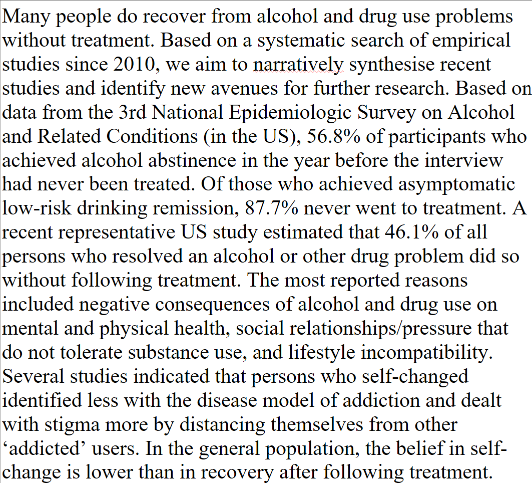 Many, if not most, alcohol and drug addicts eventually free themselves from the clutches of addiction on their own, without therapeutic help. onlinelibrary.wiley.com/doi/abs/10.111…